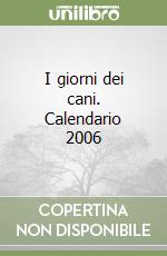 I giorni dei cani. Calendario 2006