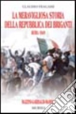 La meravigliosa storia della repubblica dei briganti libro