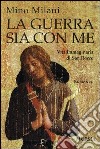 La guerra sia con me. Vita immaginaria di san Rocco libro