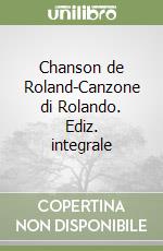 Chanson de Roland-Canzone di Rolando. Ediz. integrale libro