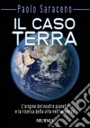 Il caso Terra libro di Saraceno Paolo