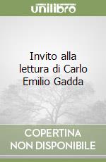 Invito alla lettura di Carlo Emilio Gadda libro