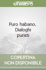 Puro habano. Dialoghi puristi libro