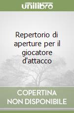 Repertorio di aperture per il giocatore d'attacco libro