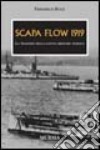 Scapa Flow 1919. La tragedia della flotta militare tedesca libro