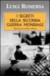 I segreti della seconda guerra mondiale libro di Romersa Luigi