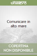 Comunicare in alto mare libro