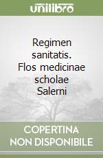 Regimen sanitatis. Flos medicinae scholae Salerni libro