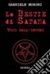 Le bestie di Satana. Voci dall'incubo libro di Moroni Gabriele