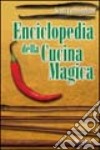 Enciclopedia della cucina magica libro