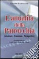 L'attualità della parrocchia. Strutture, funzioni, prospettive libro