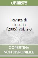 Rivista di filosofia (2005) vol. 2-3 libro