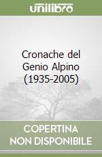 Cronache del Genio Alpino (1935-2005) libro