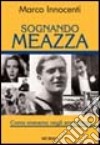 Sognando Meazza. Come eravamo negli anni Trenta libro