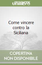 Come vincere contro la Siciliana libro