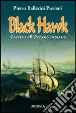 Black Hawk. Caccia nell'Oceano Indiano libro