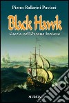 Black Hawk. Caccia nell'Oceano Indiano libro di Ballerini Puviani Pietro