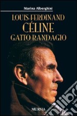 Louis Ferdinand Céline. Gatto randagio libro