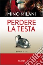 Perdere la testa libro