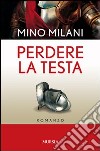 Perdere la testa libro