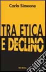 Tra etica e declino libro