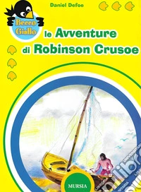 Le avventure di Robinson Crusoe. Ediz. a colori