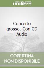 Concerto grosso. Con CD Audio libro