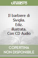 Il barbiere di Siviglia. Ediz. illustrata. Con CD Audio