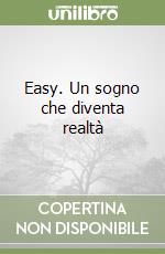 Easy. Un sogno che diventa realtà