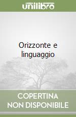 Orizzonte e linguaggio libro