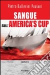 Sangue sull'America's Cup libro di Ballerini Puviani Pietro