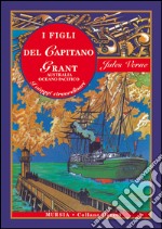 I figli del capitano Grant. Australia, Oceano Pacifico. Ediz. integrale libro