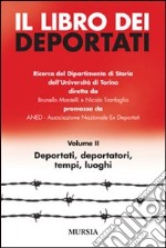 Il libro dei deportati. Vol. 2: Deportati, deportatori, tempi, luoghi libro