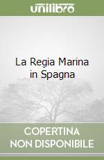 La Regia Marina in Spagna