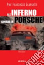 All'inferno ci vado in Porsche libro usato