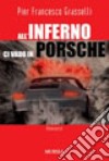 All'inferno ci vado in Porsche libro