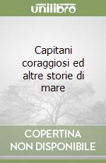 Capitani coraggiosi ed altre storie di mare