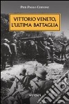 Vittorio veneto, l'ultima battaglia libro