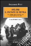 1915-1918: il fronte di pietra. La guerra sulle Alpi Giulie e dal Carso al Grappa libro