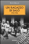 Un ragazzo di Salò 1943-1946 libro di Bollati Benito