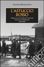 L'astuccio rosso. Storia di un internato militare italiano in Germania libro