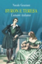 Byron e Teresa. L'amore italiano