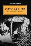 Ortigara 1917. Il sacrificio della 6ª Armata libro di Pieropan Gianni