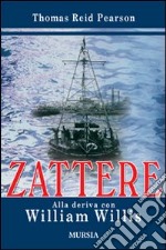 Zattere. Alla deriva con William Willis libro