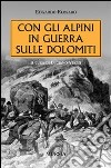 Con gli alpini in guerra sulle Dolomiti libro