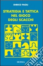 Strategia e tattica nel gioco degli scacchi libro