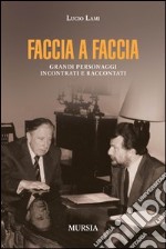 Faccia a faccia. Grandi personaggi incontrati e raccontati libro