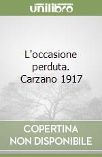 L'occasione perduta. Carzano 1917 libro