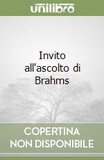 Invito all'ascolto di Brahms libro