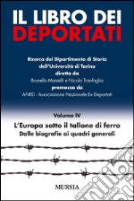 Il libro dei deportati. Vol. 4: L'Europa sotto il tallone di ferro. Dalle biografie ai quadri generali libro